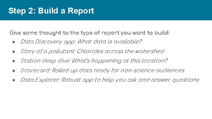 Step 2: Build a Report Give some thought to the type of report you