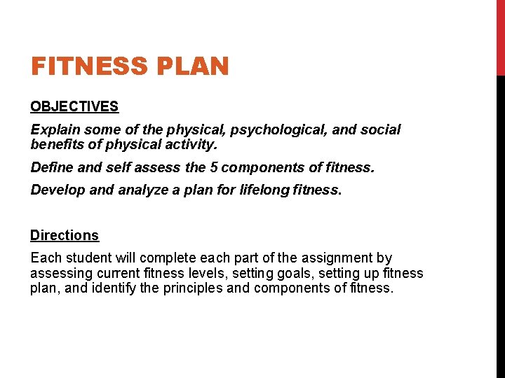 FITNESS PLAN OBJECTIVES Explain some of the physical, psychological, and social benefits of physical