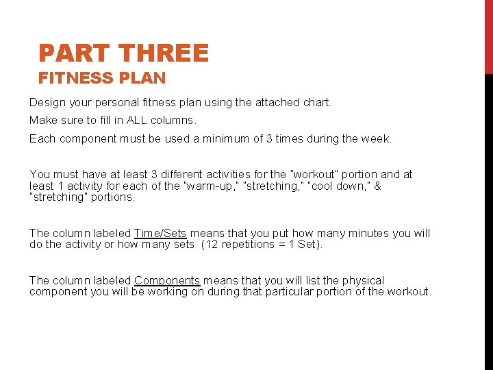 PART THREE FITNESS PLAN Design your personal fitness plan using the attached chart. Make