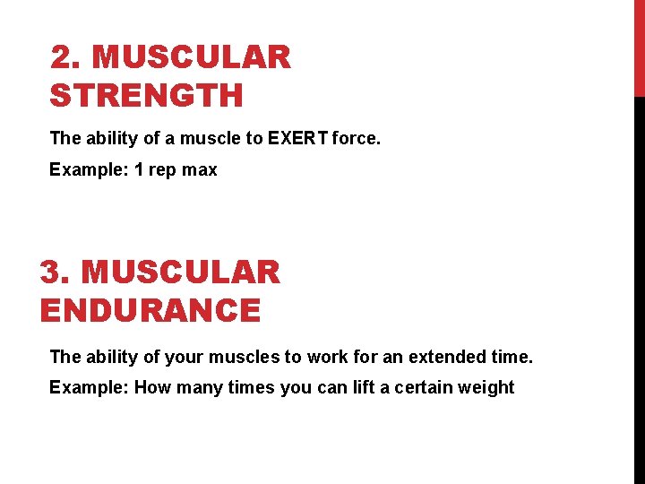 2. MUSCULAR STRENGTH The ability of a muscle to EXERT force. Example: 1 rep