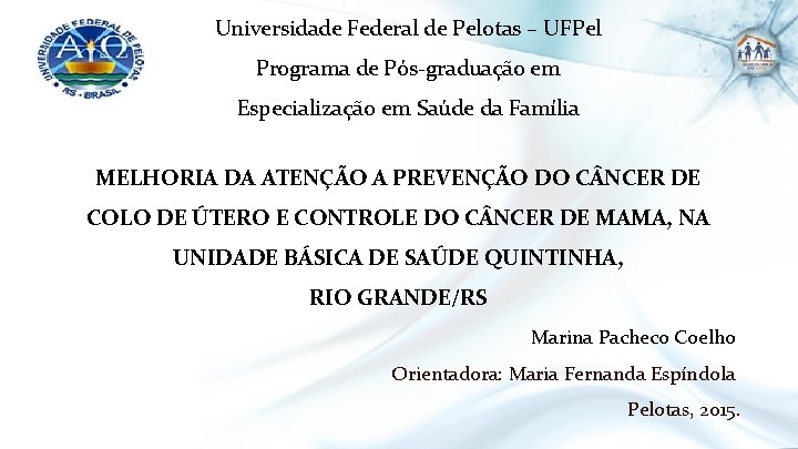 Universidade Federal de Pelotas – UFPel Programa de Pós-graduação em Especialização em Saúde da