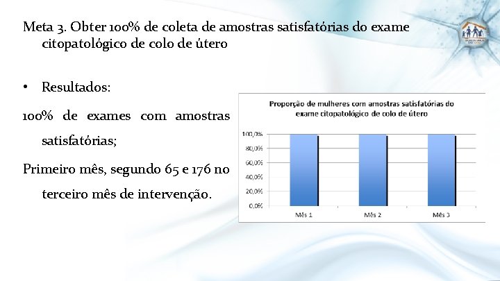 Meta 3. Obter 100% de coleta de amostras satisfatórias do exame citopatológico de colo