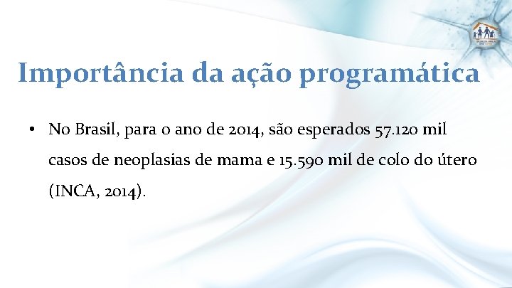 Importância da ação programática • No Brasil, para o ano de 2014, são esperados