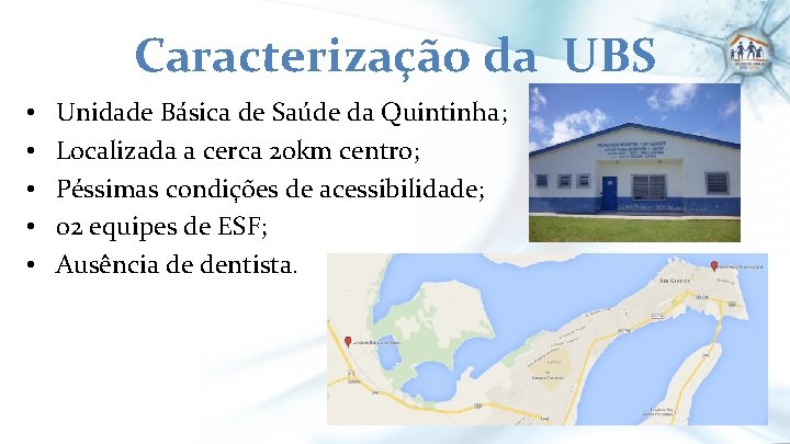 Caracterização da UBS • • • Unidade Básica de Saúde da Quintinha; Localizada a