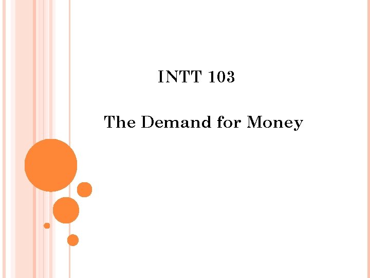 INTT 103 The Demand for Money 