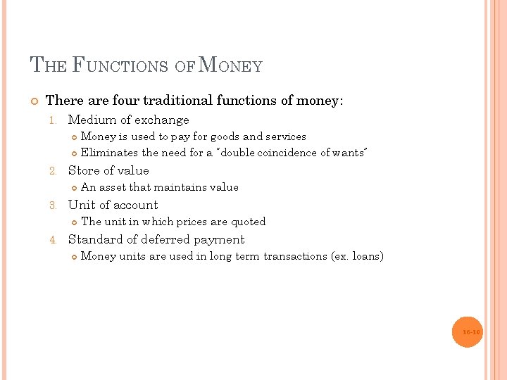 THE FUNCTIONS OF MONEY There are four traditional functions of money: 1. Medium of