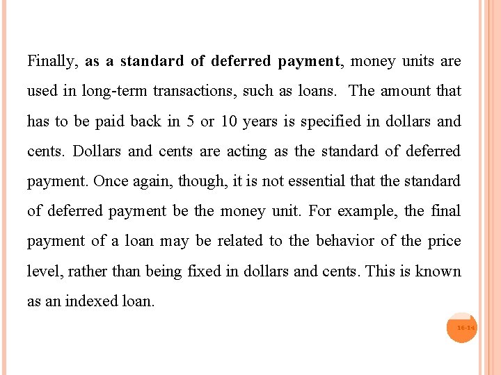 Finally, as a standard of deferred payment, money units are used in long-term transactions,