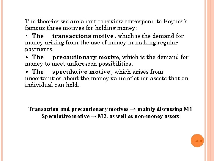 The theories we are about to review correspond to Keynes’s famous three motives for