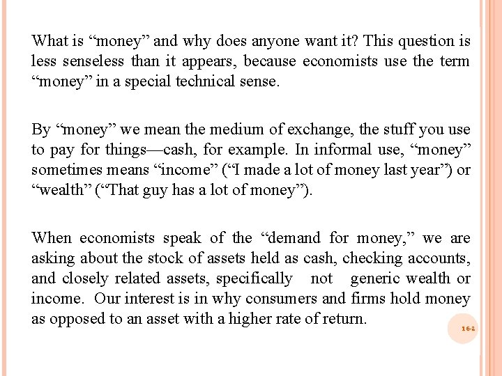 What is “money” and why does anyone want it? This question is less senseless