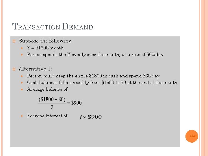 TRANSACTION DEMAND Suppose the following: Y = $1800/month Person spends the Y evenly over