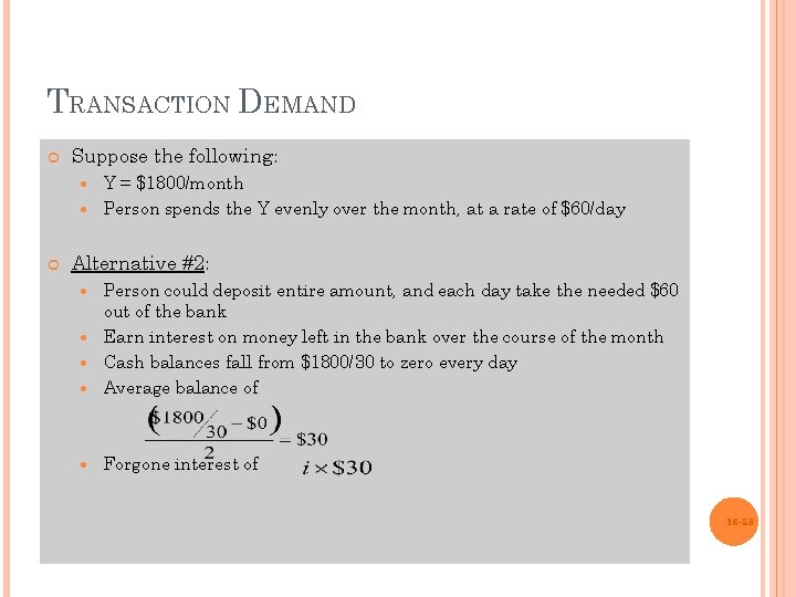 TRANSACTION DEMAND Suppose the following: Y = $1800/month Person spends the Y evenly over