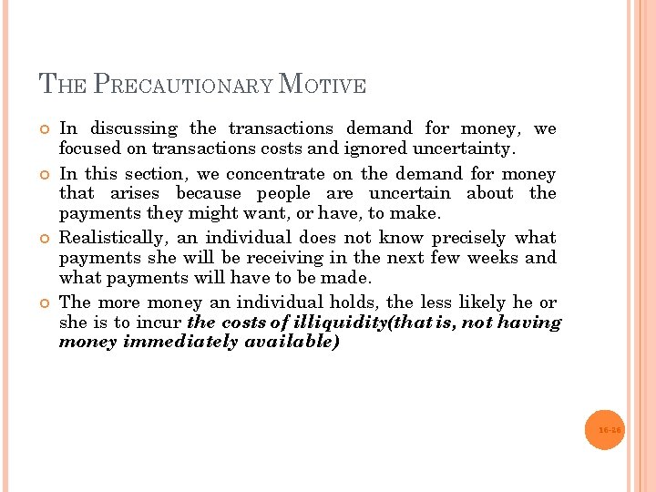 THE PRECAUTIONARY MOTIVE In discussing the transactions demand for money, we focused on transactions