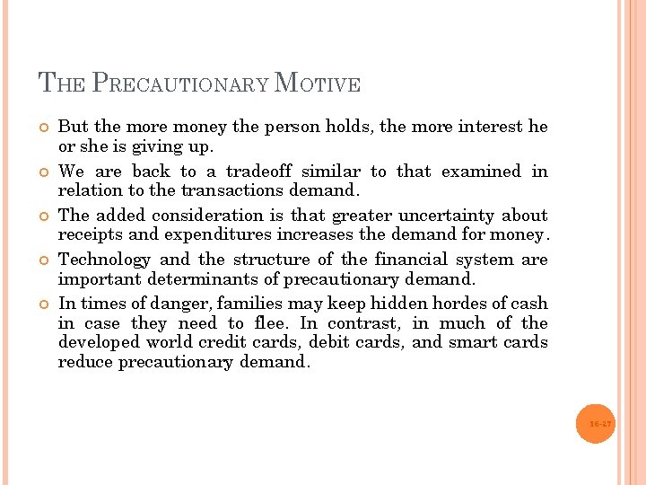 THE PRECAUTIONARY MOTIVE But the more money the person holds, the more interest he