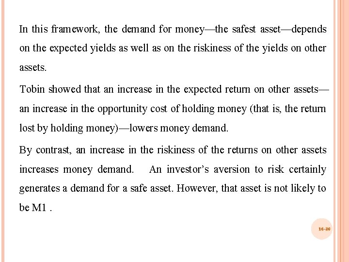 In this framework, the demand for money—the safest asset—depends on the expected yields as