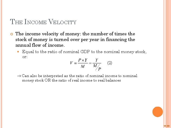 THE INCOME VELOCITY The income velocity of money: the number of times the stock