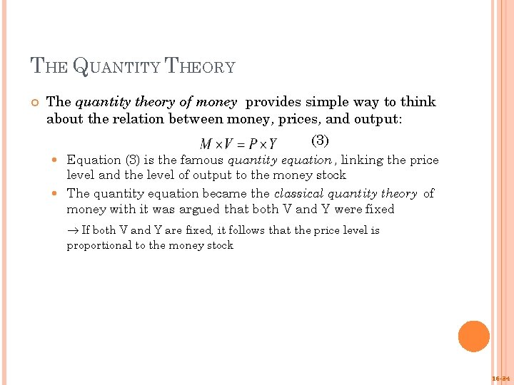 THE QUANTITY THEORY The quantity theory of money provides simple way to think about