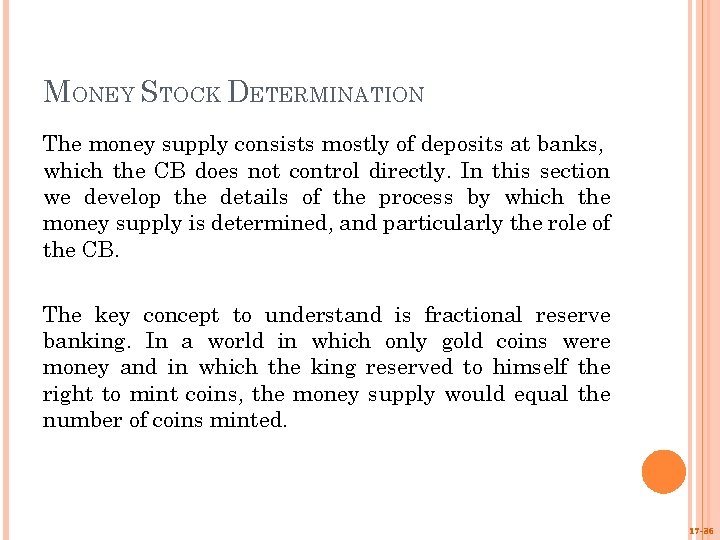 MONEY STOCK DETERMINATION The money supply consists mostly of deposits at banks, which the