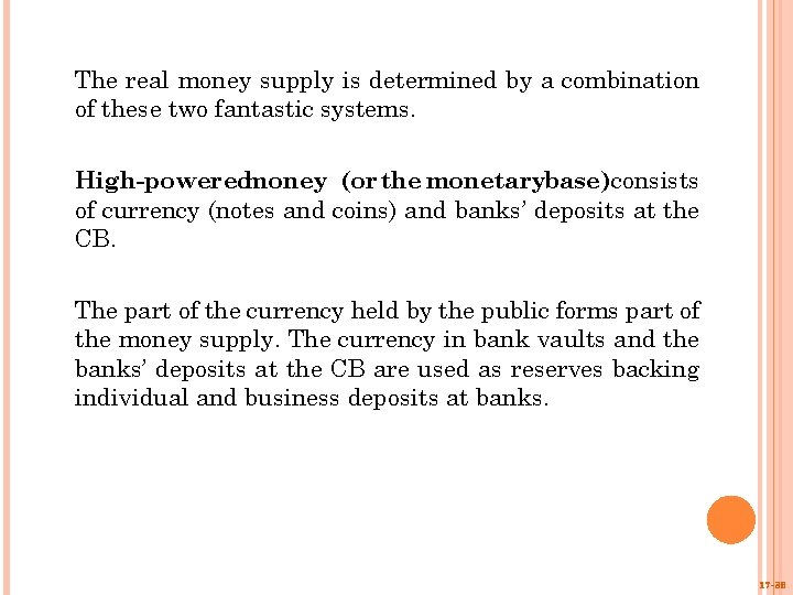 The real money supply is determined by a combination of these two fantastic systems.