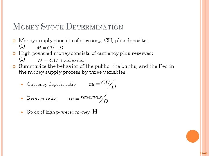 MONEY STOCK DETERMINATION Money supply consists of currency, CU, plus deposits: (1) High powered