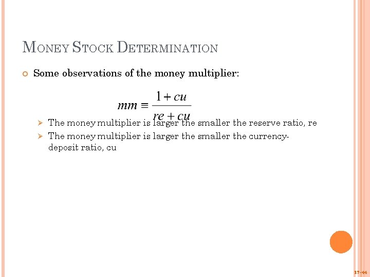 MONEY STOCK DETERMINATION Some observations of the money multiplier: The money multiplier is larger