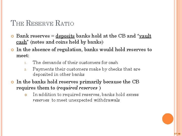 THE RESERVE RATIO Bank reserves = deposits banks hold at the CB and “vault