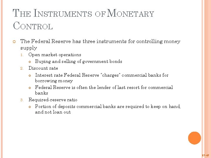 THE INSTRUMENTS OF MONETARY CONTROL The Federal Reserve has three instruments for controlling money