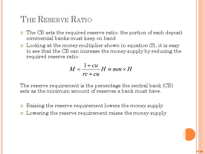 THE RESERVE RATIO The CB sets the required reserve ratio: the portion of each