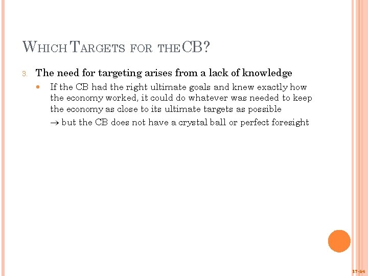WHICH TARGETS FOR THECB? 3. The need for targeting arises from a lack of