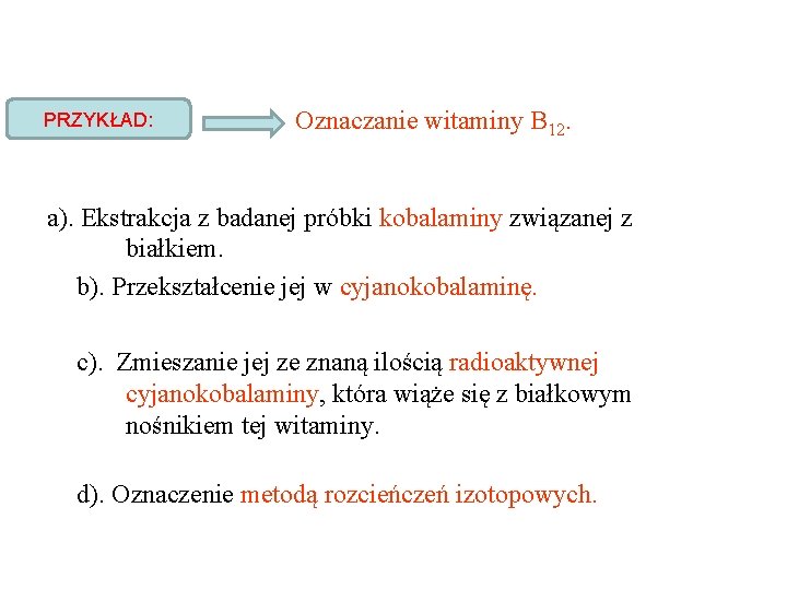 PRZYKŁAD: Oznaczanie witaminy B 12. a). Ekstrakcja z badanej próbki kobalaminy związanej z białkiem.
