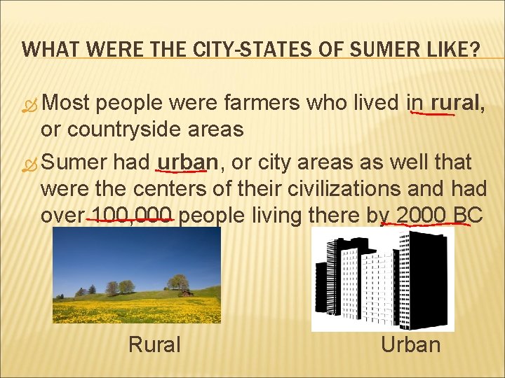 WHAT WERE THE CITY-STATES OF SUMER LIKE? Most people were farmers who lived in