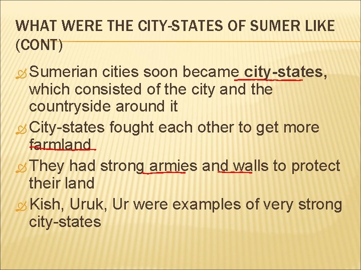 WHAT WERE THE CITY-STATES OF SUMER LIKE (CONT) Sumerian cities soon became city-states, which