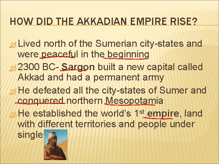 HOW DID THE AKKADIAN EMPIRE RISE? Lived north of the Sumerian city-states and were