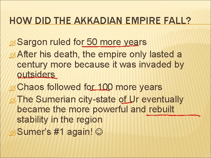 HOW DID THE AKKADIAN EMPIRE FALL? Sargon ruled for 50 more years After his