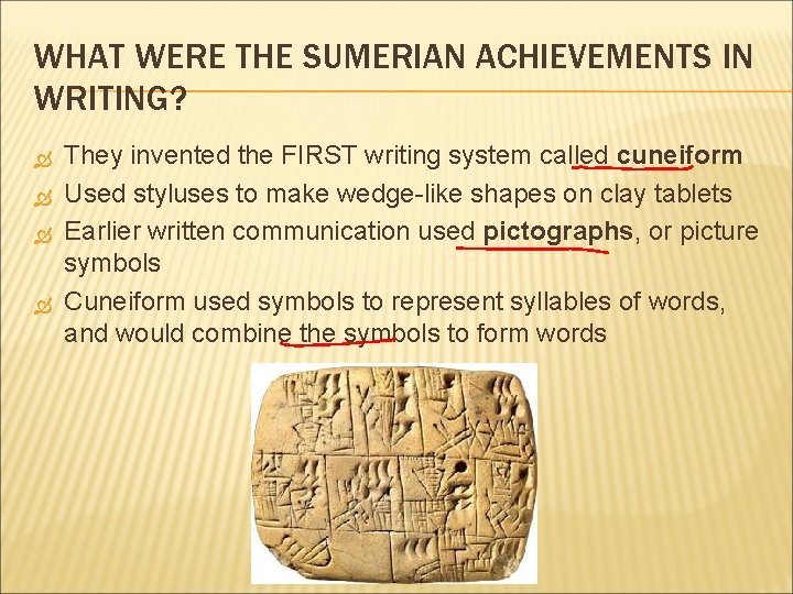 WHAT WERE THE SUMERIAN ACHIEVEMENTS IN WRITING? They invented the FIRST writing system called