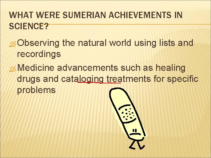 WHAT WERE SUMERIAN ACHIEVEMENTS IN SCIENCE? Observing the natural world using lists and recordings