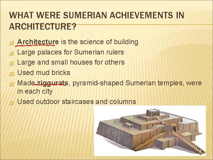 WHAT WERE SUMERIAN ACHIEVEMENTS IN ARCHITECTURE? Architecture is the science of building Large palaces