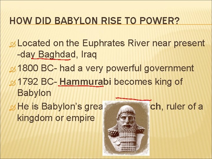 HOW DID BABYLON RISE TO POWER? Located on the Euphrates River near present -day