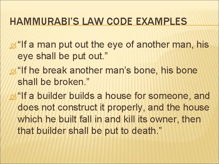 HAMMURABI’S LAW CODE EXAMPLES “If a man put out the eye of another man,