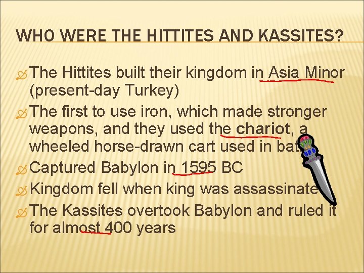 WHO WERE THE HITTITES AND KASSITES? The Hittites built their kingdom in Asia Minor