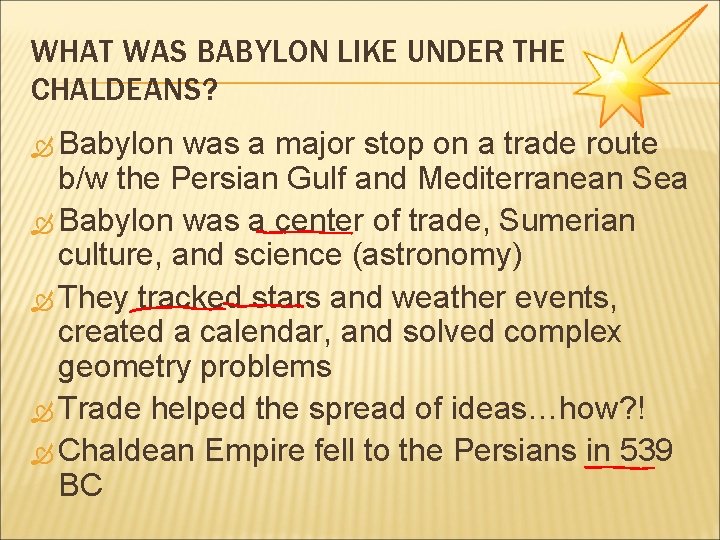 WHAT WAS BABYLON LIKE UNDER THE CHALDEANS? Babylon was a major stop on a