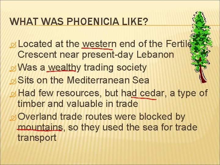 WHAT WAS PHOENICIA LIKE? Located at the western end of the Fertile Crescent near