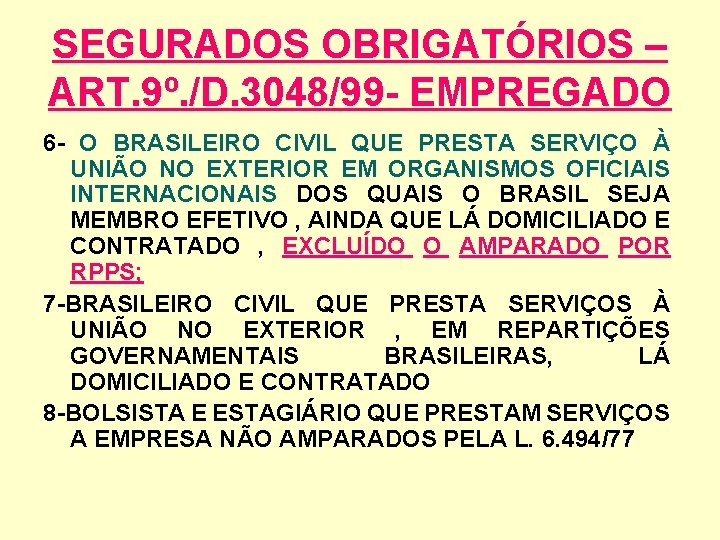 SEGURADOS OBRIGATÓRIOS – ART. 9º. /D. 3048/99 - EMPREGADO 6 - O BRASILEIRO CIVIL