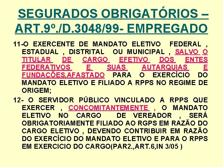 SEGURADOS OBRIGATÓRIOS – ART. 9º. /D. 3048/99 - EMPREGADO 11 -O EXERCENTE DE MANDATO