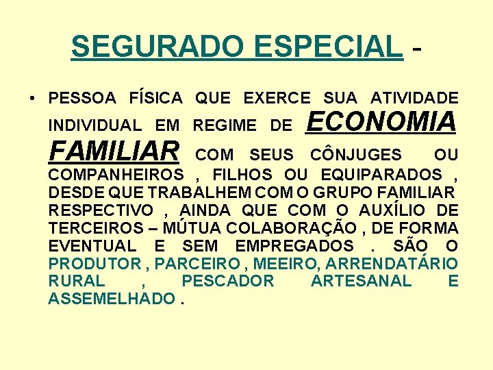 SEGURADO ESPECIAL • PESSOA FÍSICA QUE EXERCE SUA ATIVIDADE INDIVIDUAL EM REGIME DE FAMILIAR