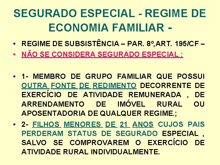 SEGURADO ESPECIAL - REGIME DE ECONOMIA FAMILIAR • REGIME DE SUBSISTÊNCIA – PAR. 8º,