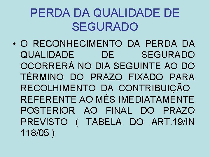 PERDA DA QUALIDADE DE SEGURADO • O RECONHECIMENTO DA PERDA DA QUALIDADE DE SEGURADO