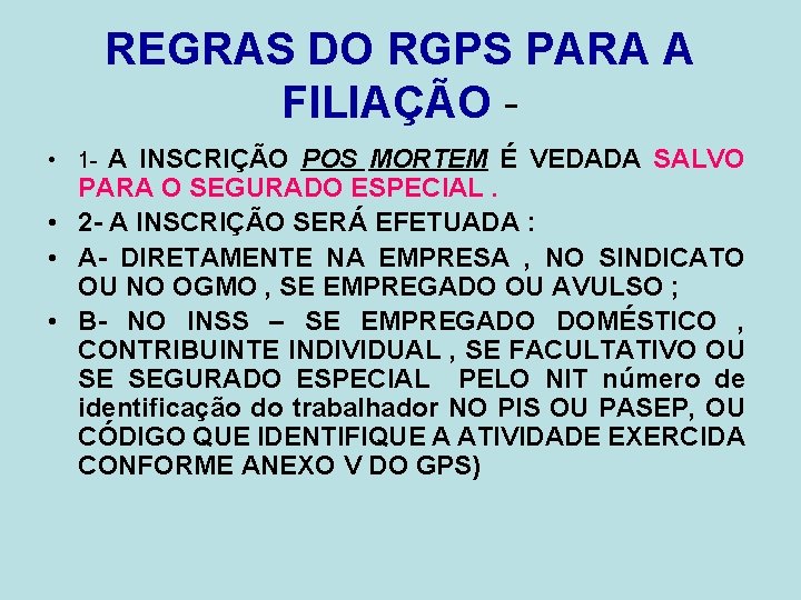 REGRAS DO RGPS PARA A FILIAÇÃO • 1 - A INSCRIÇÃO POS MORTEM É