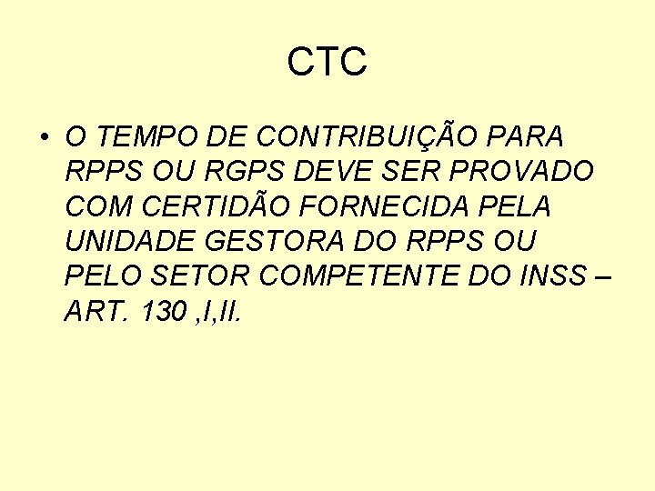 CTC • O TEMPO DE CONTRIBUIÇÃO PARA RPPS OU RGPS DEVE SER PROVADO COM