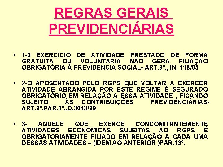 REGRAS GERAIS PREVIDENCIÁRIAS • 1 -0 EXERCÍCIO DE ATIVIDADE PRESTADO DE FORMA GRATUITA OU