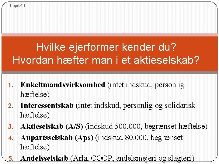 Kapitel 1 Hvilke ejerformer kender du? Hvordan hæfter man i et aktieselskab? 1. 2.